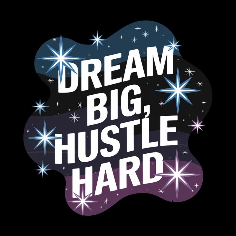 Dream Big, Hustle Hard – Nachthimmel