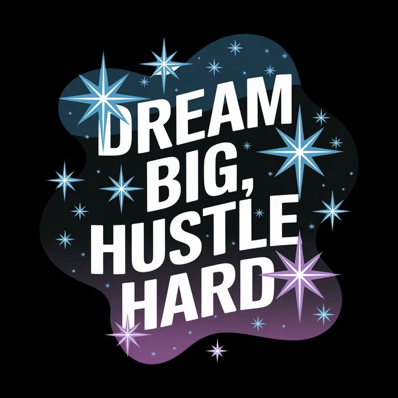 Dream Big, Hustle Hard – Night Sky