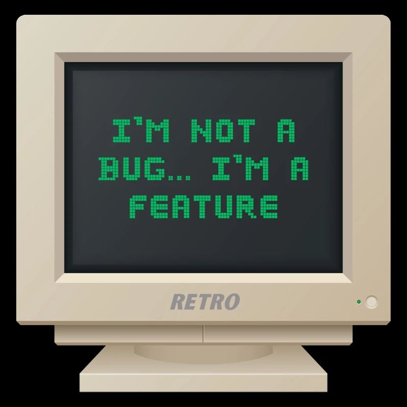 CRT Design - I am not a bug, I am a feature