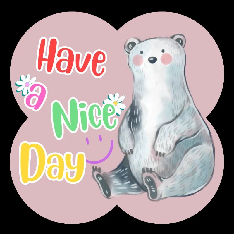 Have a nice day white