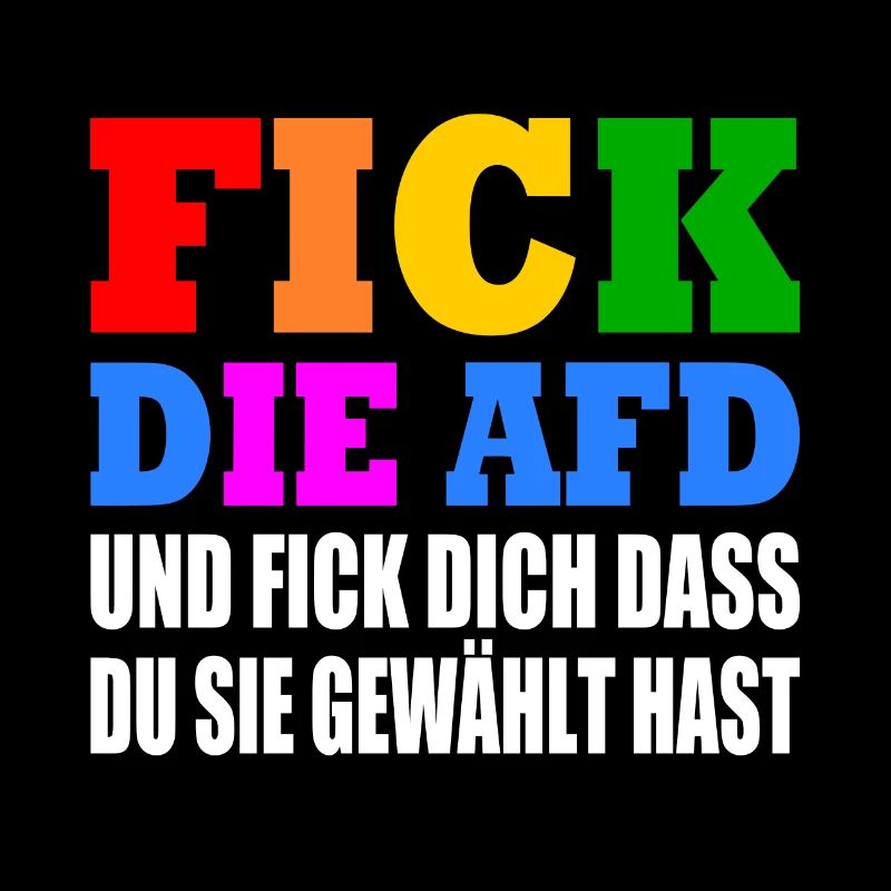 fick die afd und fick dich dass du sie gewählt has