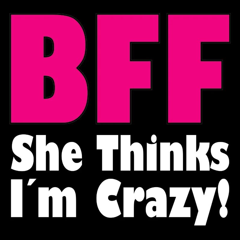 BFF - She Thinks I´m Crazy! (Part1)