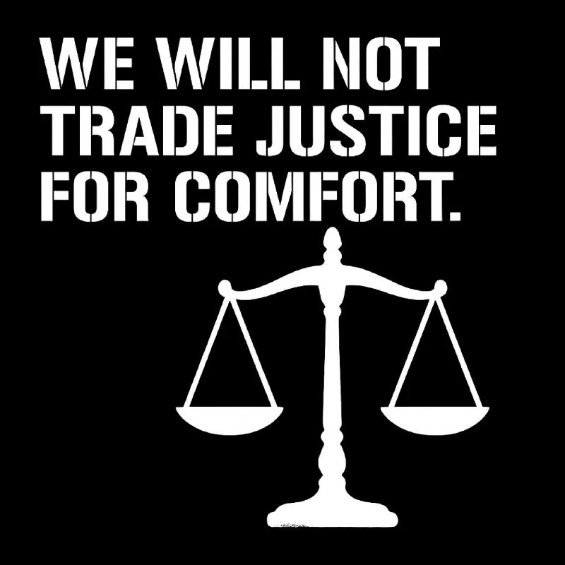 We will not trade justice for comfort