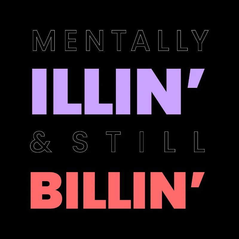 Mentally Illin Still Billin Funny Tee Black text