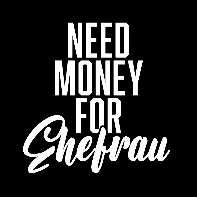 Need Money For Ehefrau