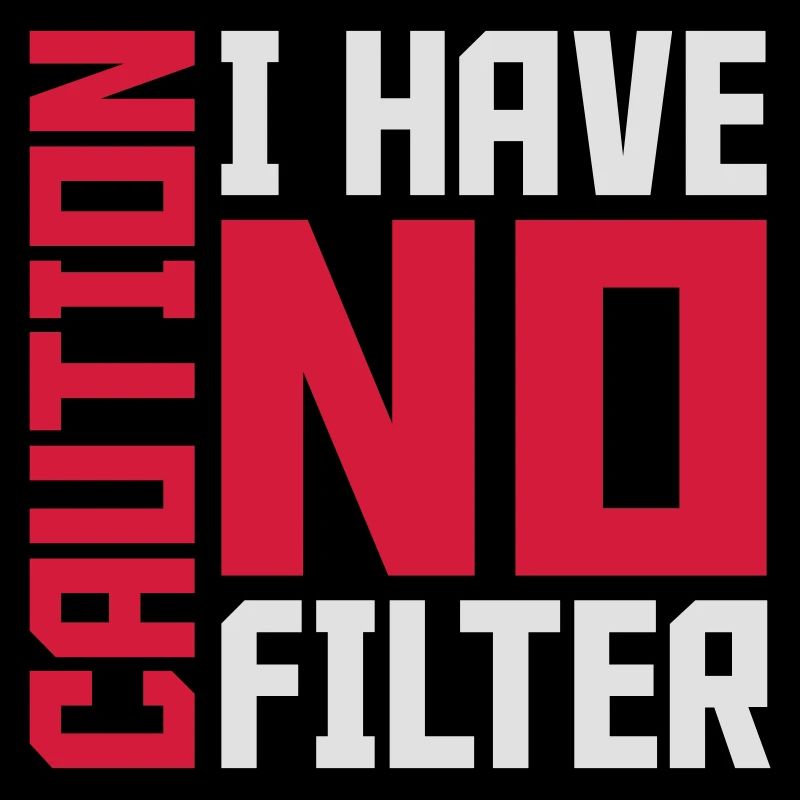 caution no filter Zitat