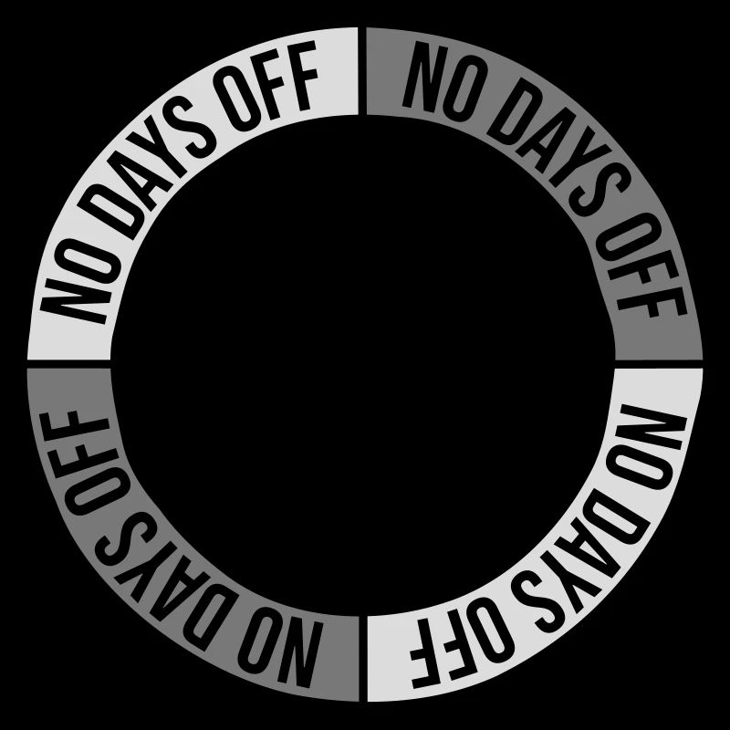 no days off quote