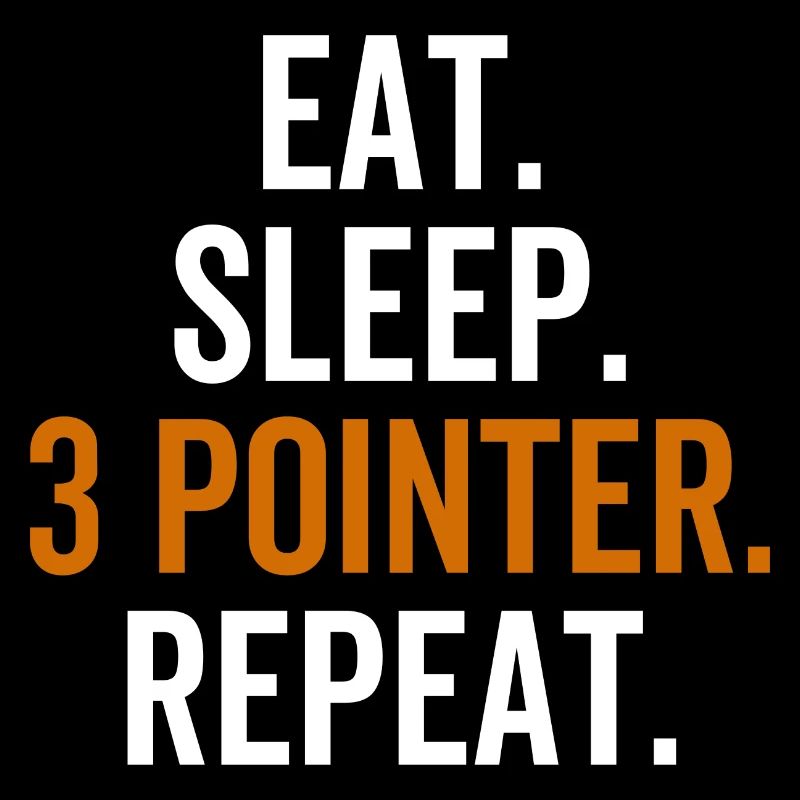 Eat Sleep 3 Pointer Repeat
