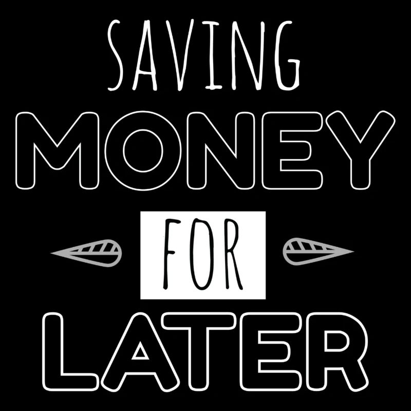Saving money for Later