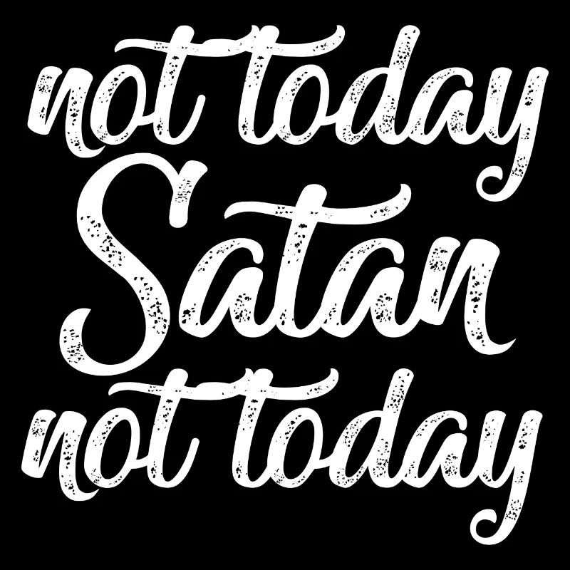 Not Today Satan Funny Sarcastic sayings