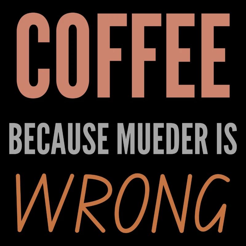 COFFEE BECAUSE MURDER IS WRONG SHIRT