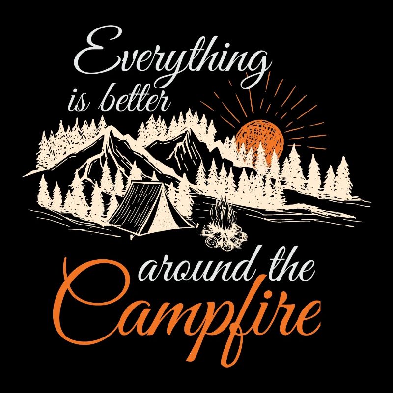 Everything is better around the Campfire