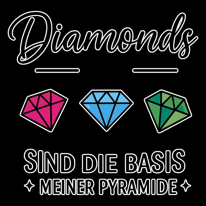 Diamonds sind die Basis meiner Pyramide