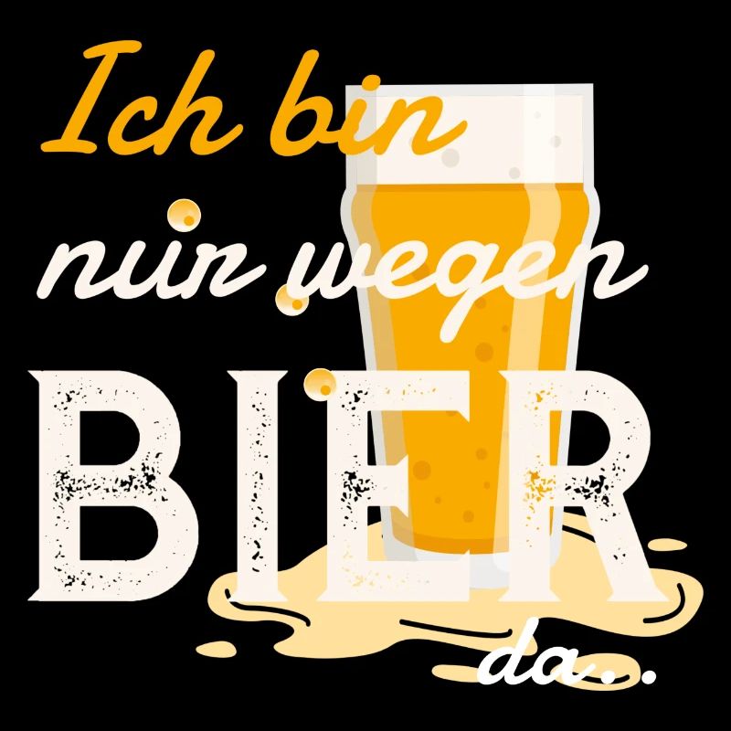 Lustiger Spruch: Ich bin nur wegen Bier da
