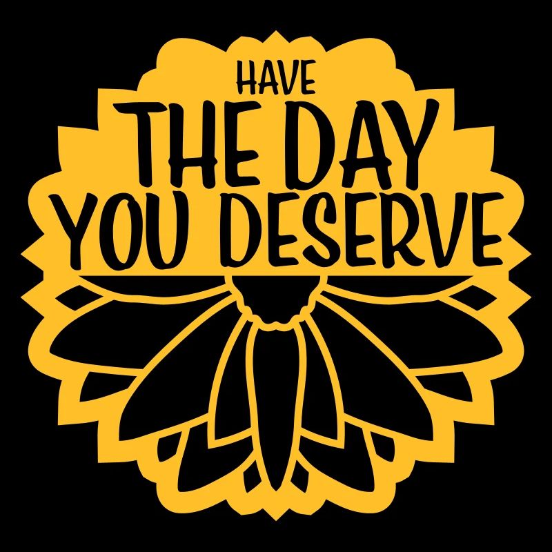 the day you deserve