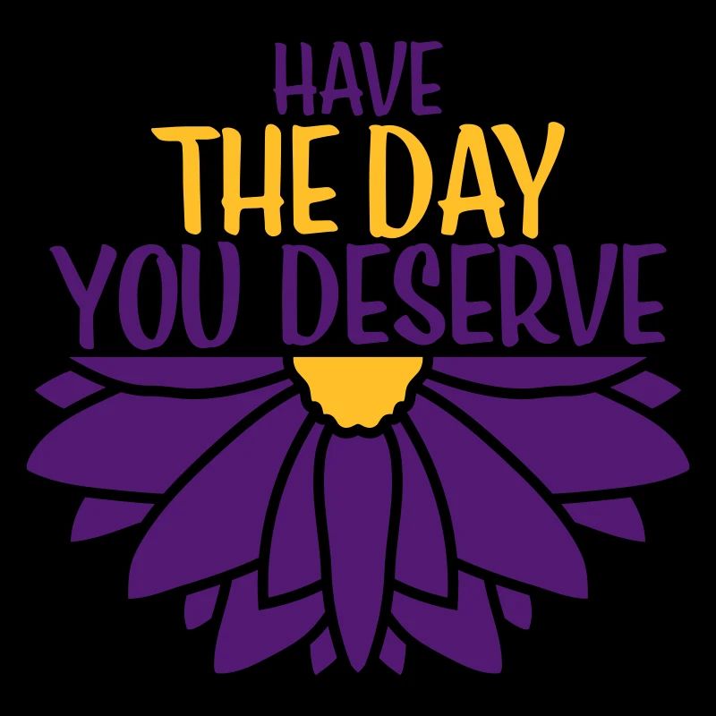 the day you deserve