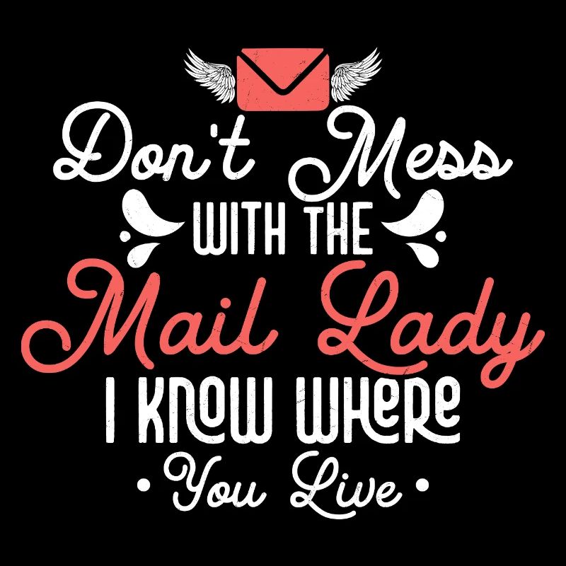 Don't Mess With The Mail Lady Mail Postal Worker