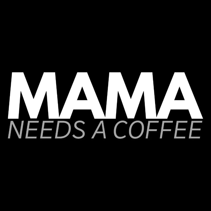 Mama needs a coffee