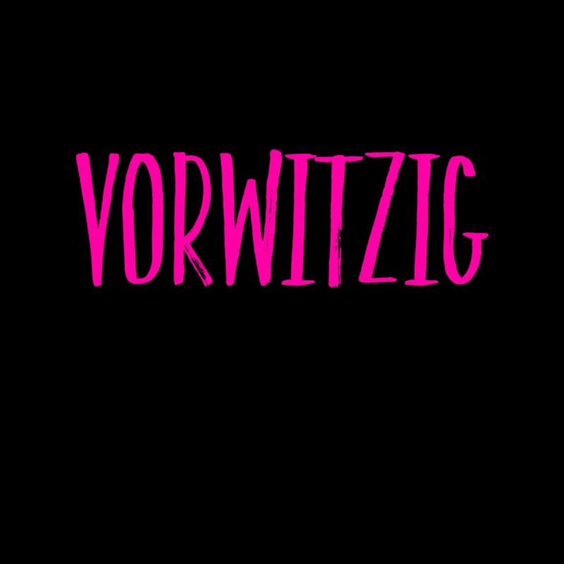 ich bin vorwitzig
