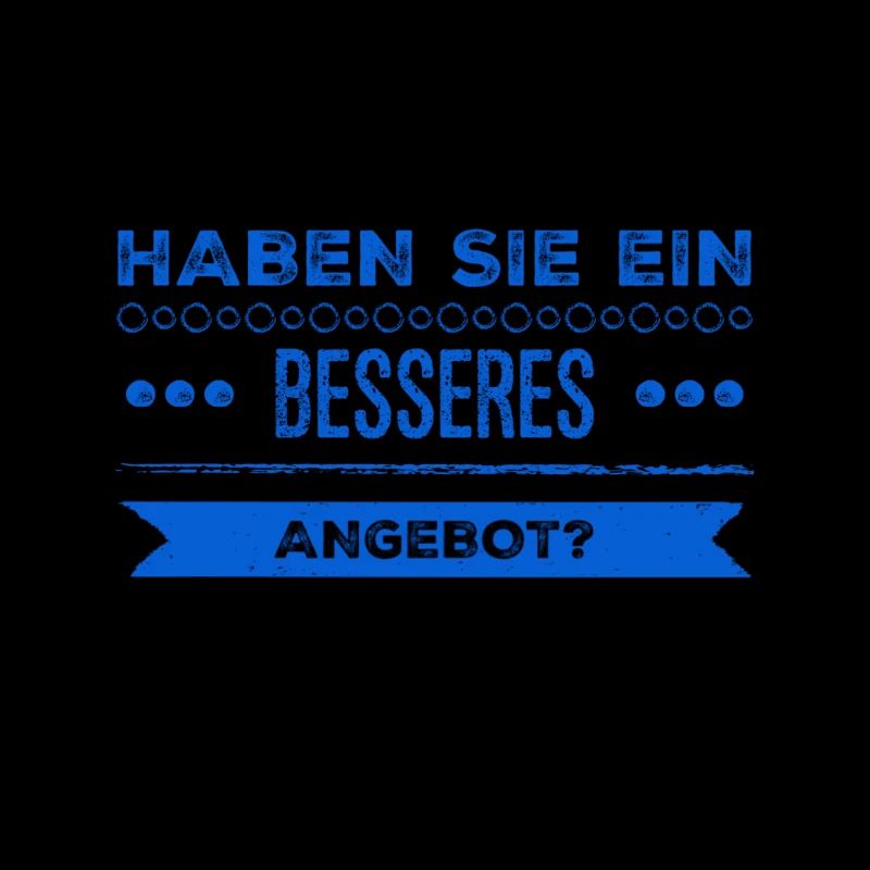 ich will ein besseres Angebot