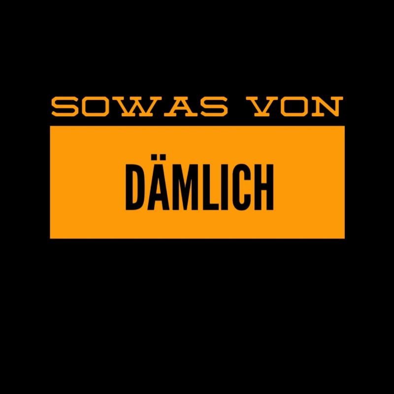 sowas von blöd