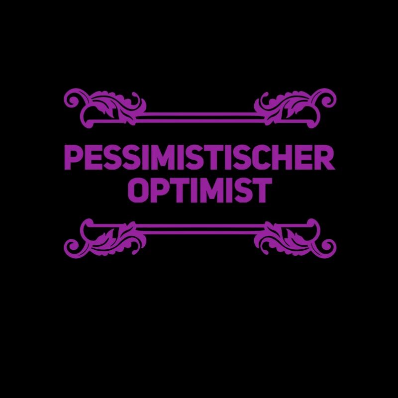 vor dir steht ein realistischer Optimist