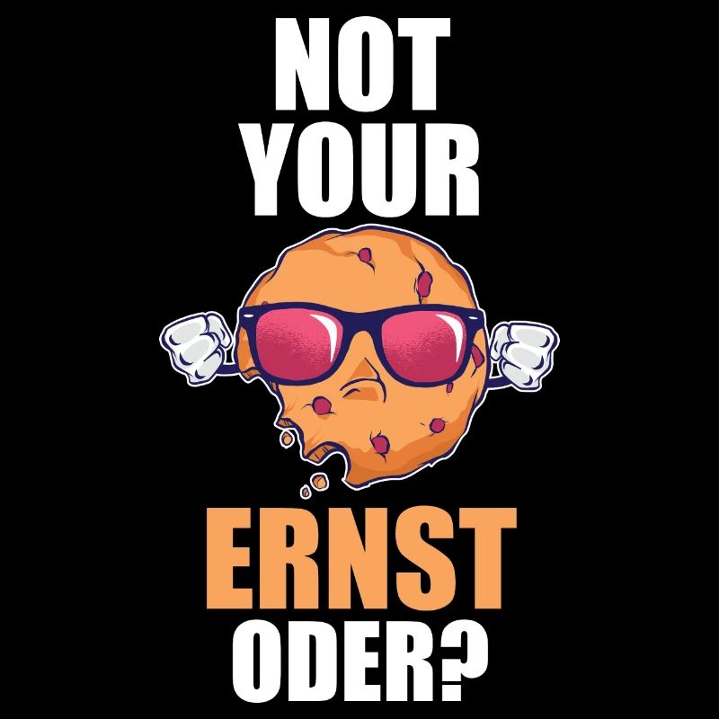 Not Your Ernst Oder Keks