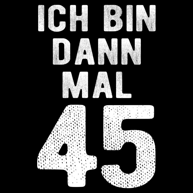 Ich bin dann mal 45 - Geburtstag Geschenk