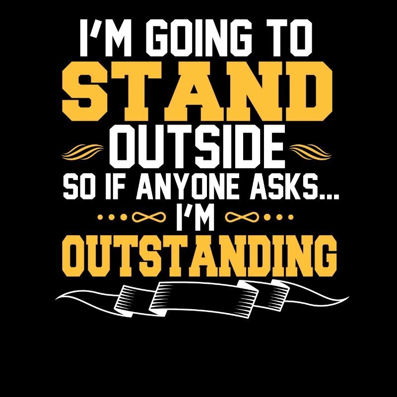 I'm Going to Stand Outside So If Anyone Asks I'm