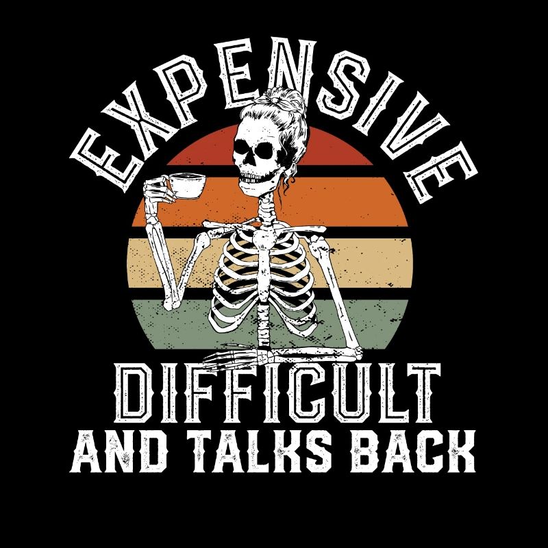 ex Expensive Difficult And Talks Back Skeleton