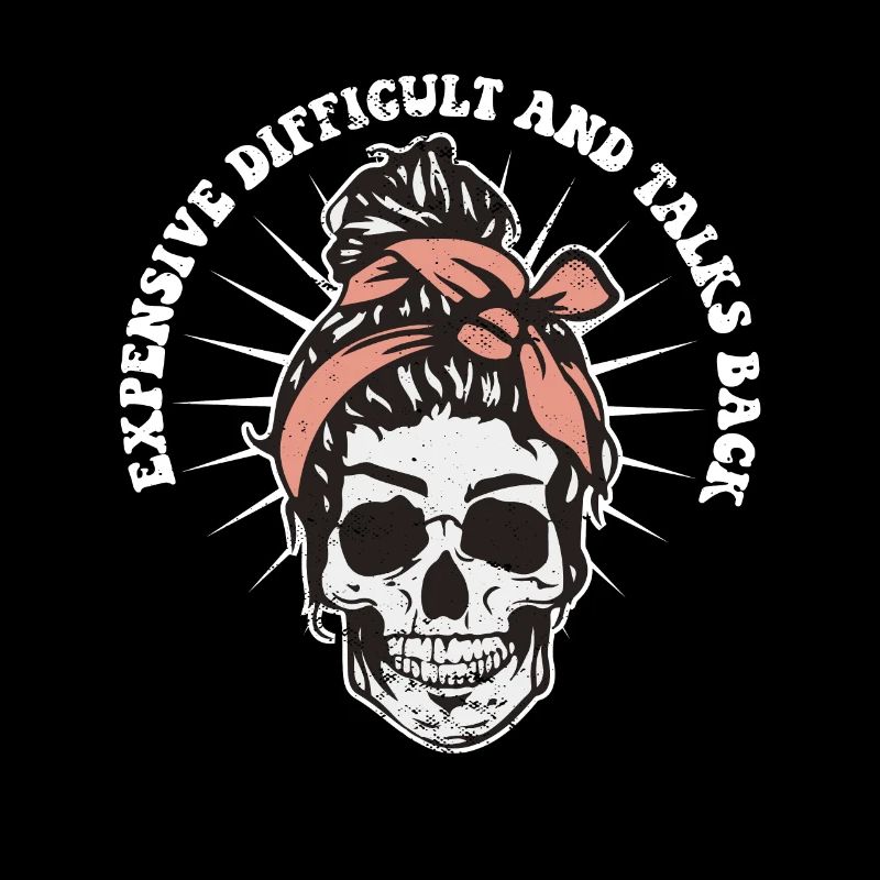 Expensive Difficult And Talks Back Skeleton Messy