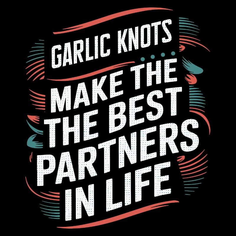 Garlic Knots Make The Best Partners In Life