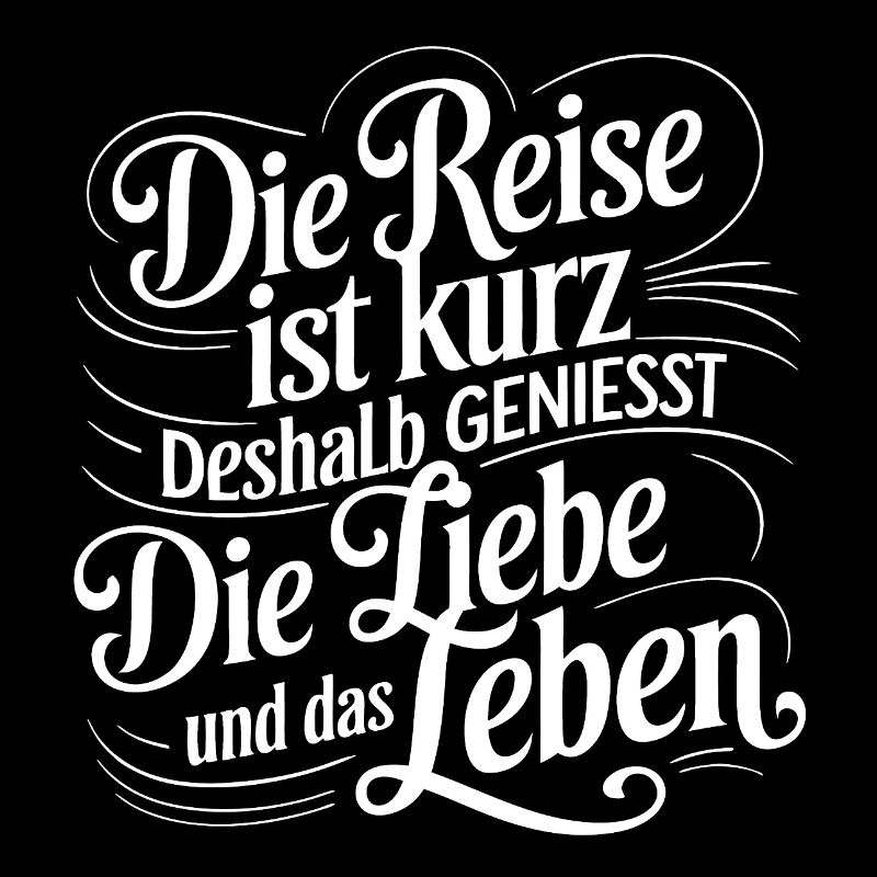 Das Leben ist eine kurze Reise - nutze die Zeit