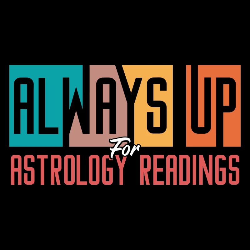 Always Up for Astrology Readings
