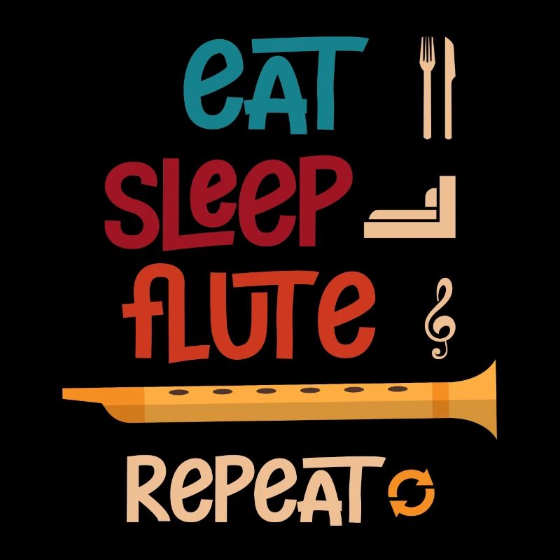 Eats Sleeps Flute Repeats Flute