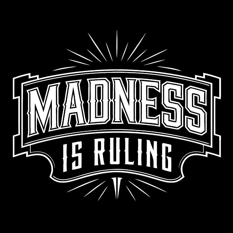 Der Wahnsinn regiert die Welt Motivation Hoffnung