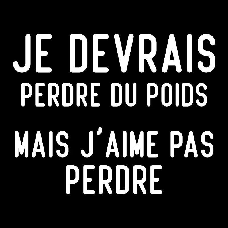 Je devrais perdre du poids, mais j'aime pas perdre