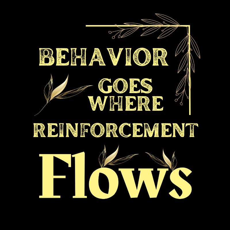 Behavior Goes Where Reinforcement Flows