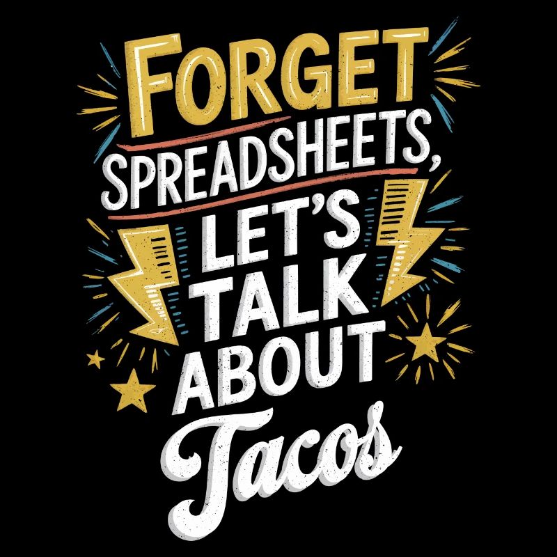 Forget Spreadsheets Let's Talk About Tacos