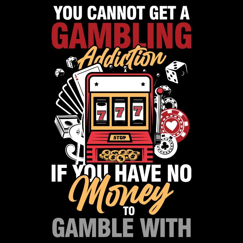 You Cannot Get A Gambling Addiction