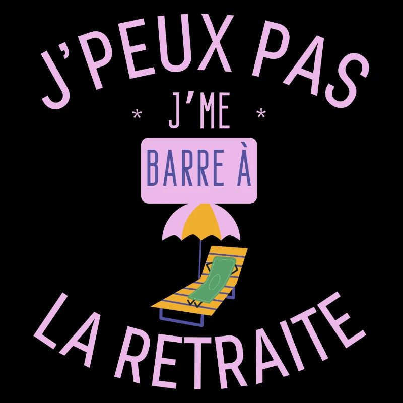J peux pas j me barre à la retraite
