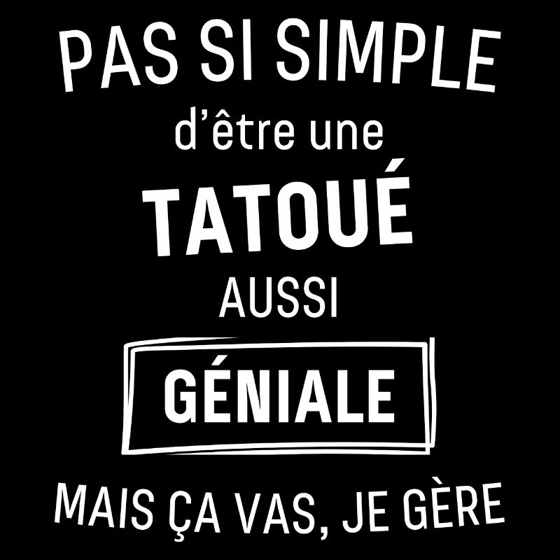 Tatoué GÉNIALE