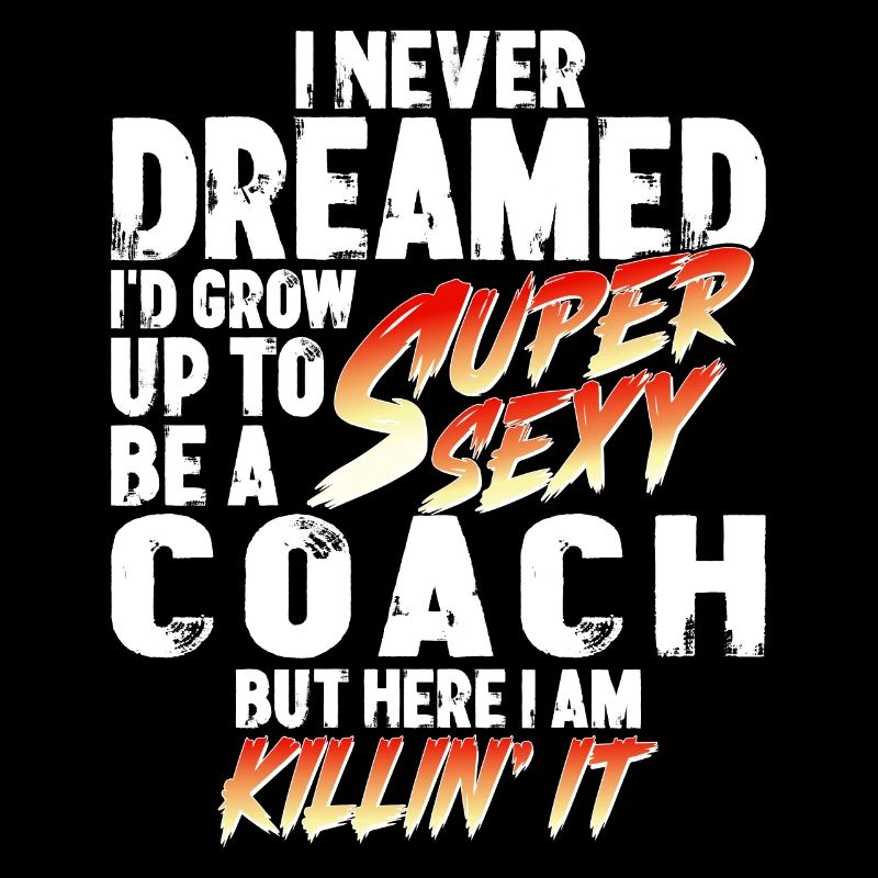 Super Sexy Coach Coach Gift Coaching