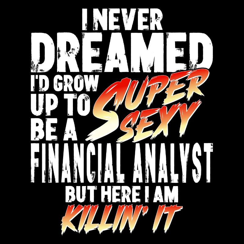 Super Sexy Financial Analyst Financial Analysis Gift
