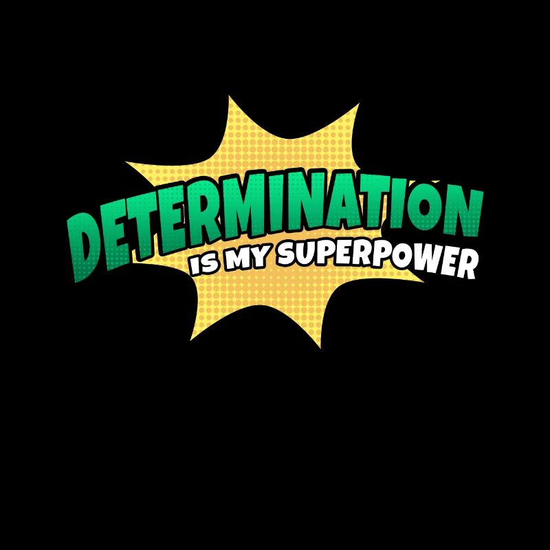 Determination is my superpower trait