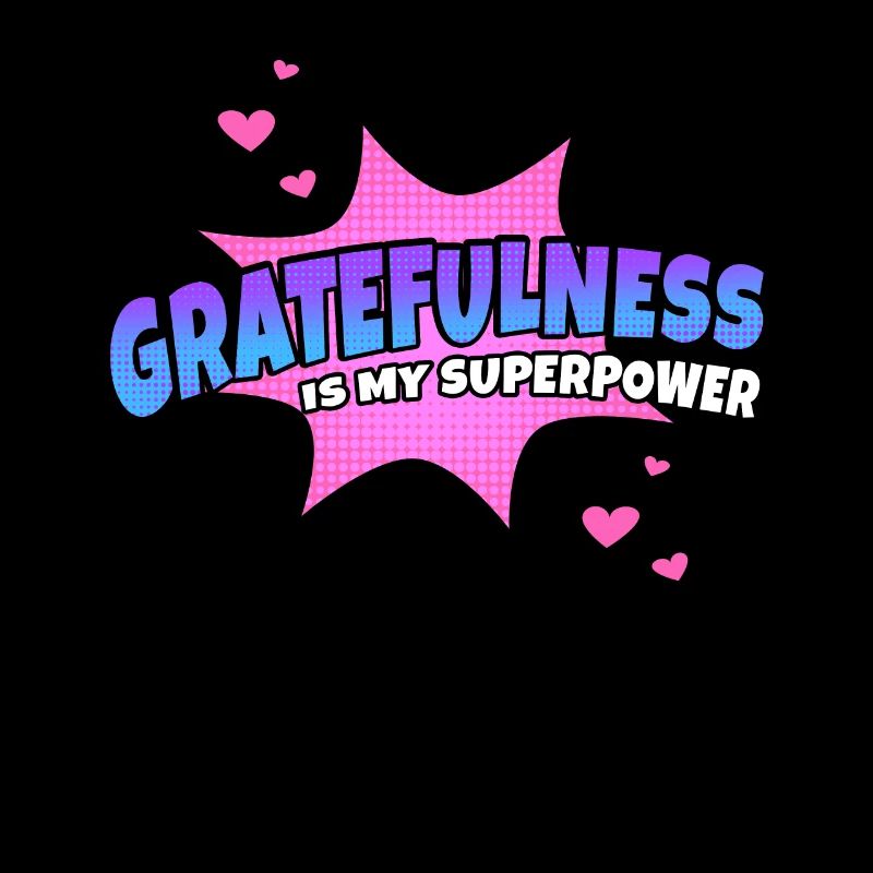 Gratitude is my superpower trait