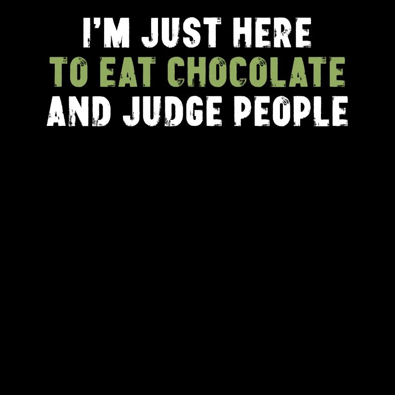 Je suis juste là pour manger du chocolat et juger les gens