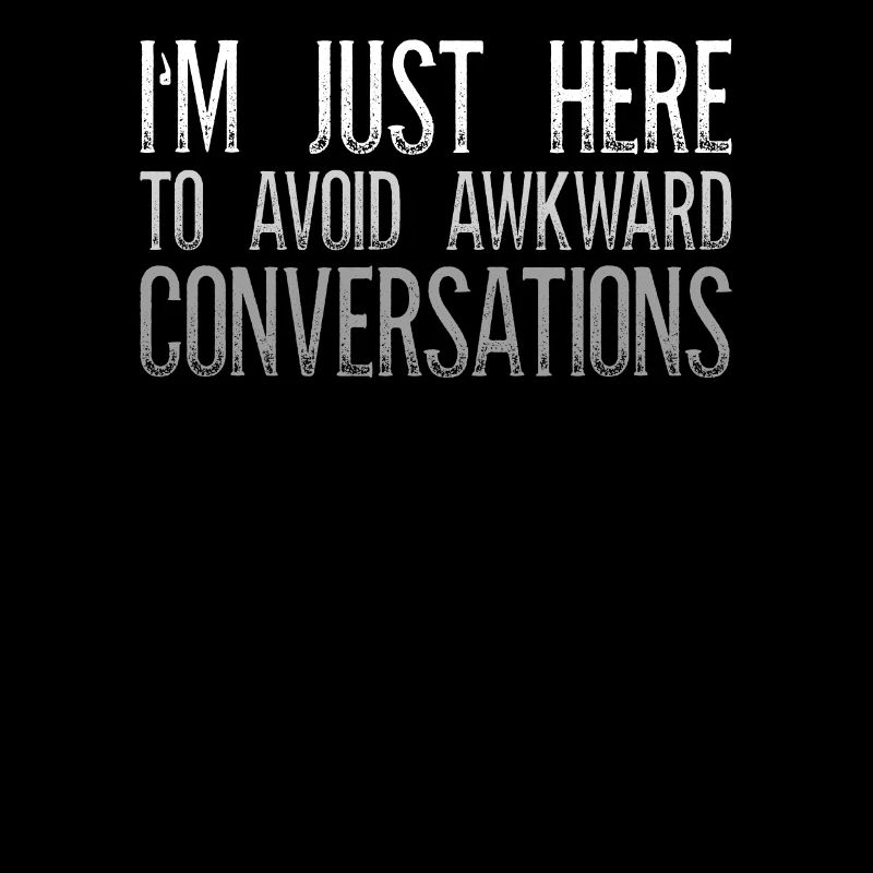 Je suis juste là pour éviter les conversations gênantes