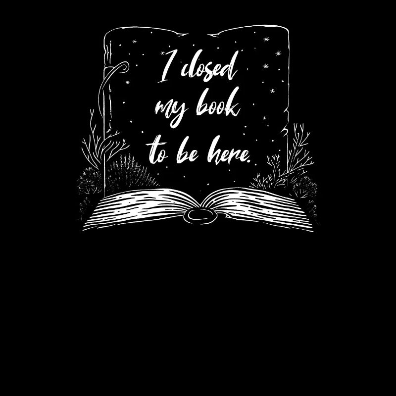 I Closed My Book To Be Here Read Bookworm