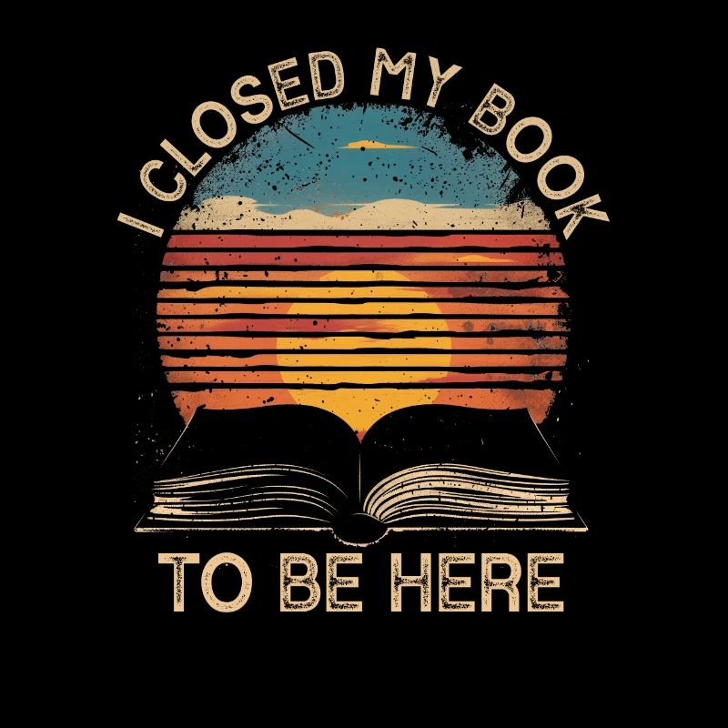 I Closed My Book To Be Here Retro Vintage Read